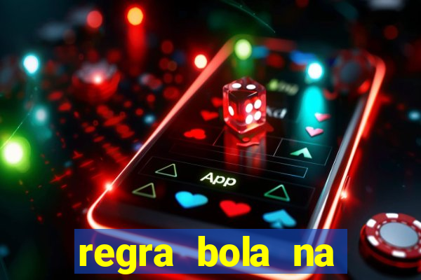 regra bola na trave betano