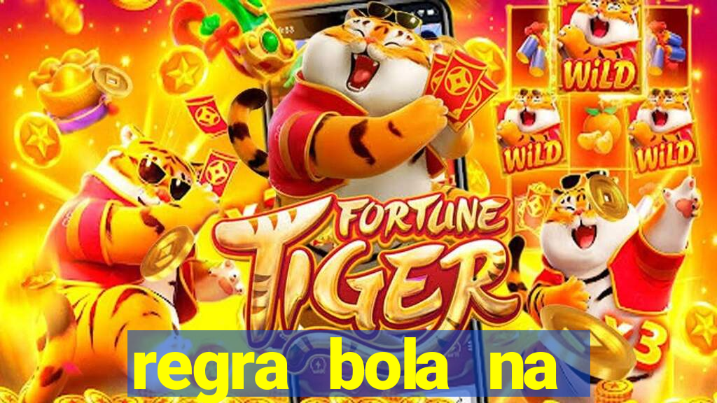 regra bola na trave betano