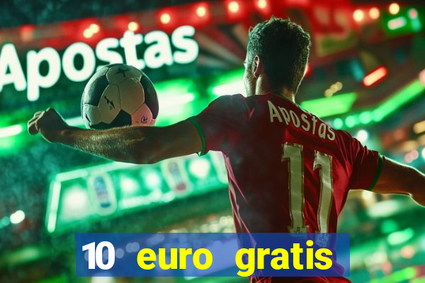 10 euro gratis guthaben casino