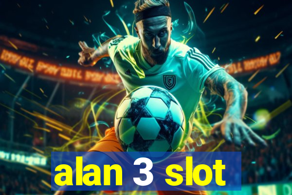 alan 3 slot