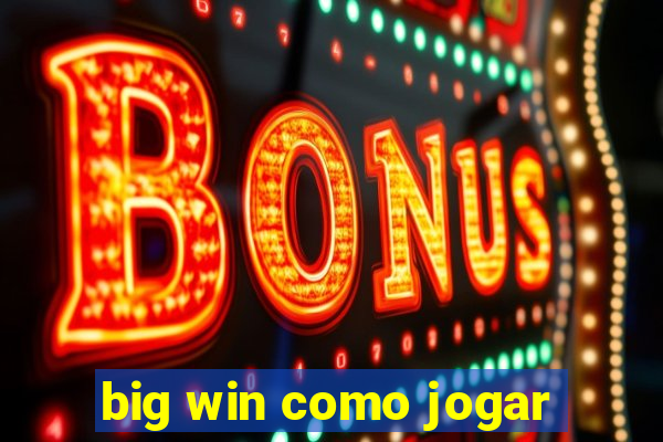 big win como jogar