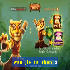 wan jie fa shen 2 temporada ep 1