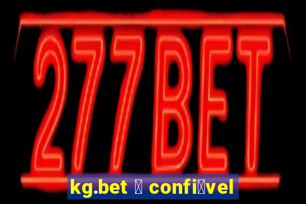 kg.bet 茅 confi谩vel