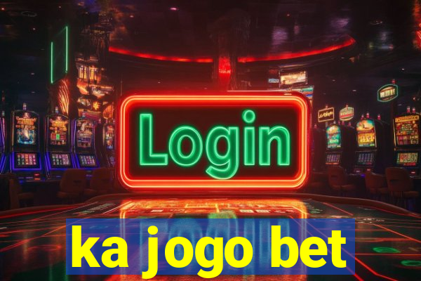 ka jogo bet