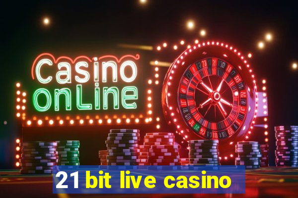 21 bit live casino