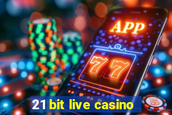 21 bit live casino