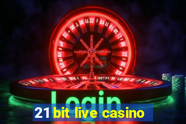 21 bit live casino