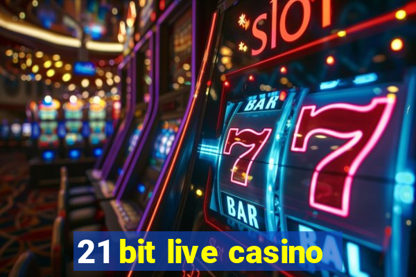 21 bit live casino