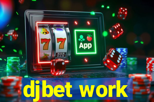 djbet work