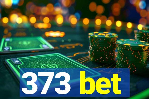 373 bet