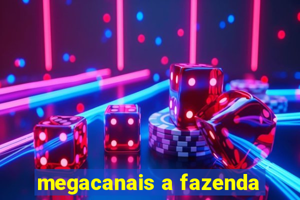 megacanais a fazenda