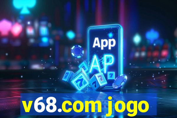 v68.com jogo