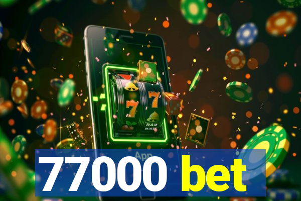 77000 bet