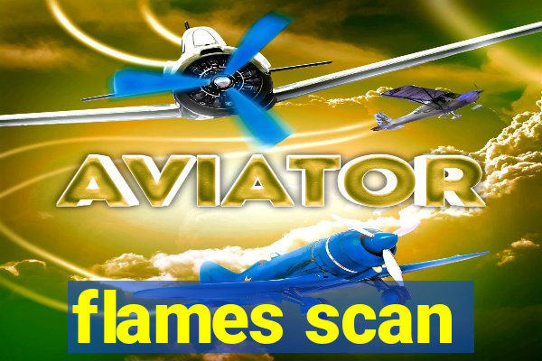 flames scan