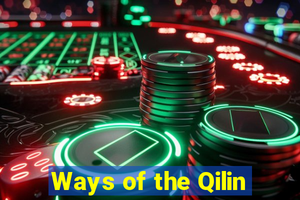 Ways of the Qilin