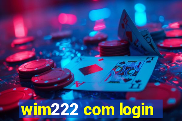 wim222 com login