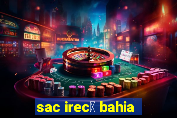 sac irec锚 bahia