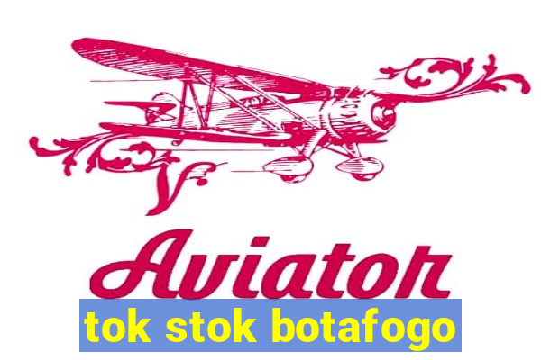 tok stok botafogo