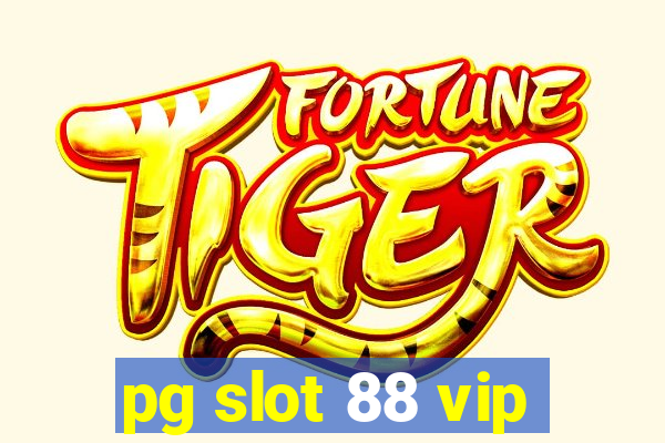 pg slot 88 vip