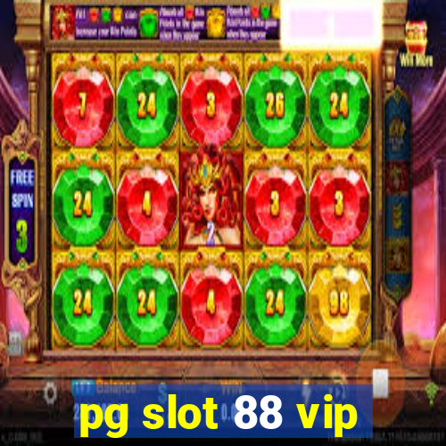 pg slot 88 vip