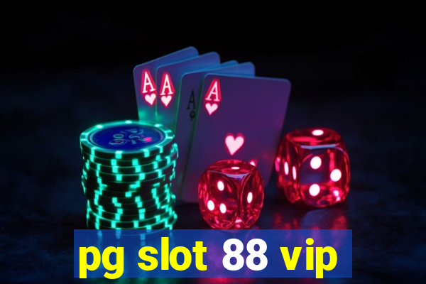 pg slot 88 vip