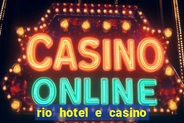 rio hotel e casino las vegas