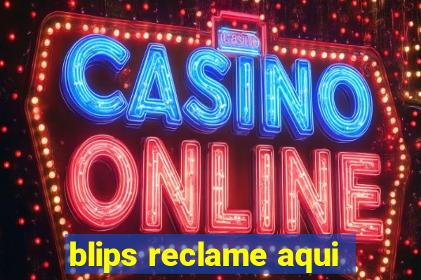 blips reclame aqui