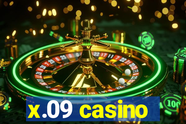 x.09 casino