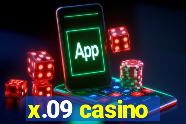 x.09 casino