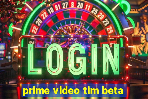 prime video tim beta