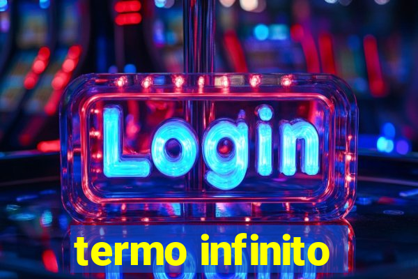 termo infinito