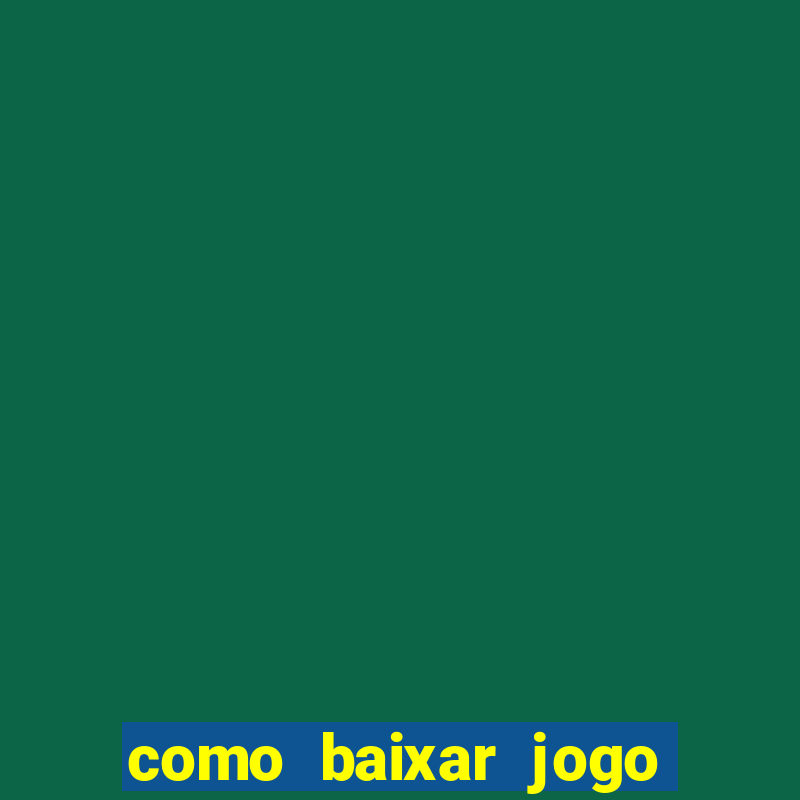 como baixar jogo do tigrinho