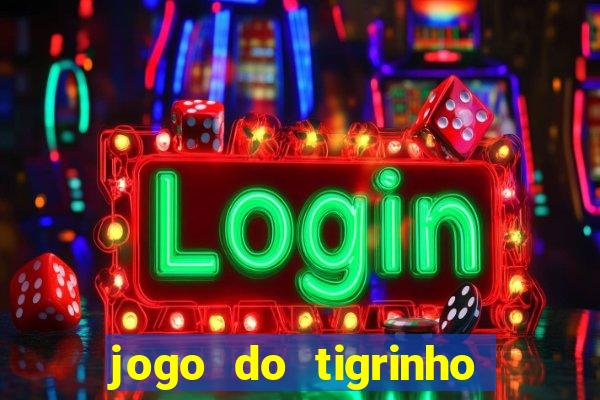 jogo do tigrinho falso para brincar