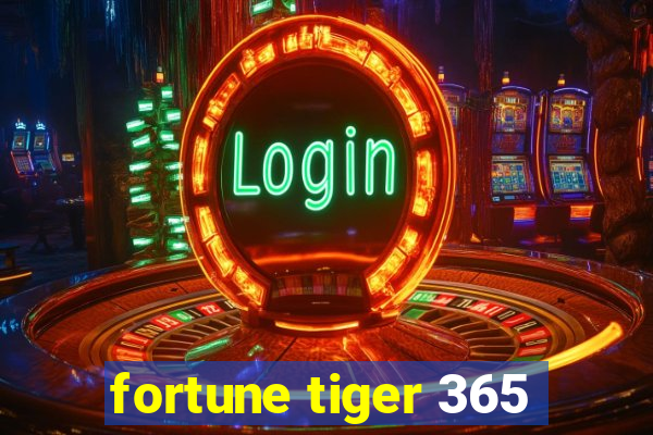 fortune tiger 365