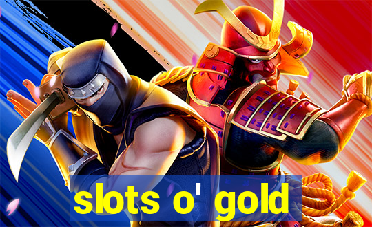 slots o' gold