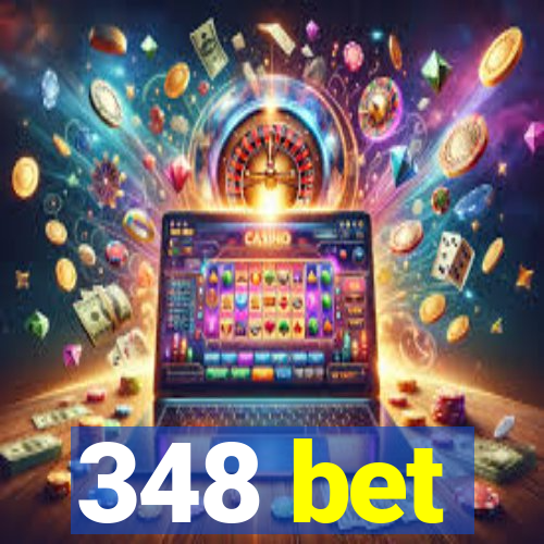 348 bet