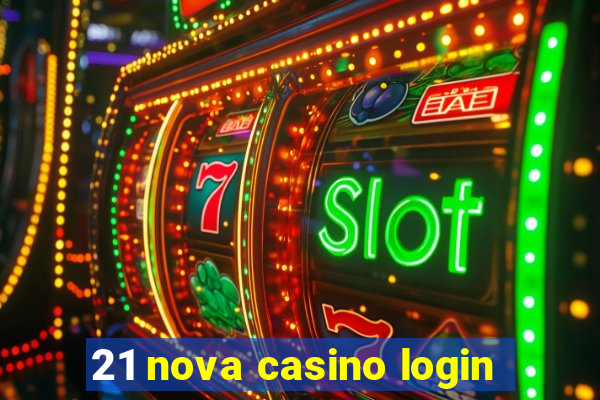 21 nova casino login