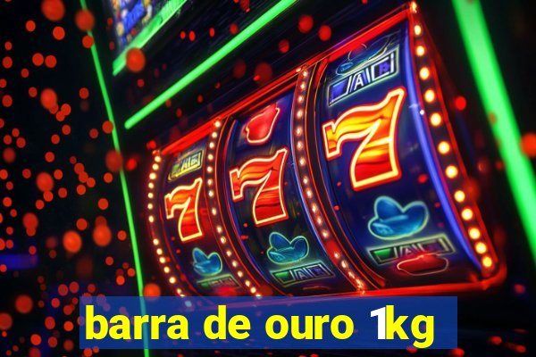 barra de ouro 1kg