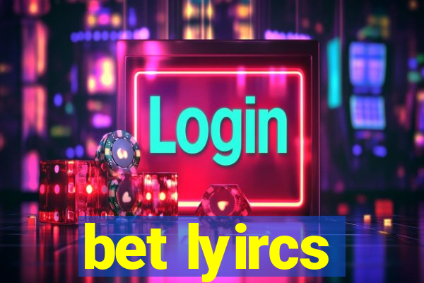 bet lyircs