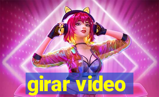 girar video