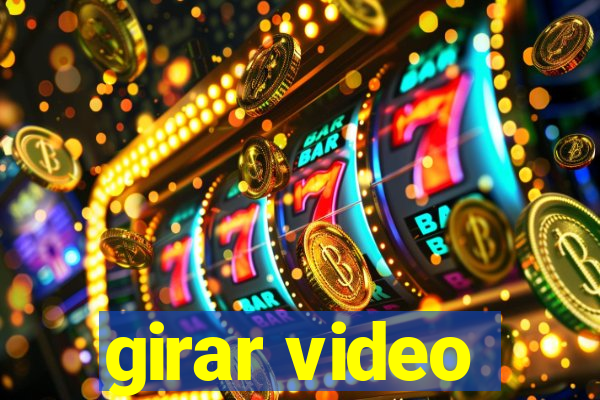 girar video