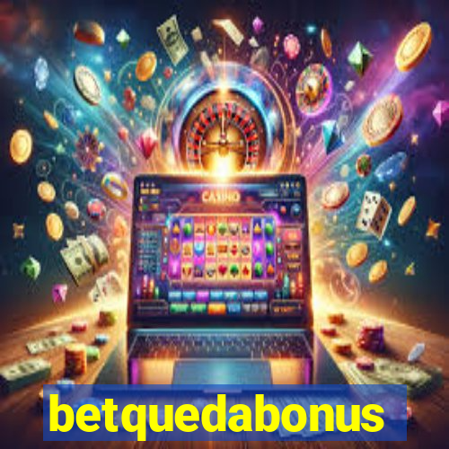 betquedabonus