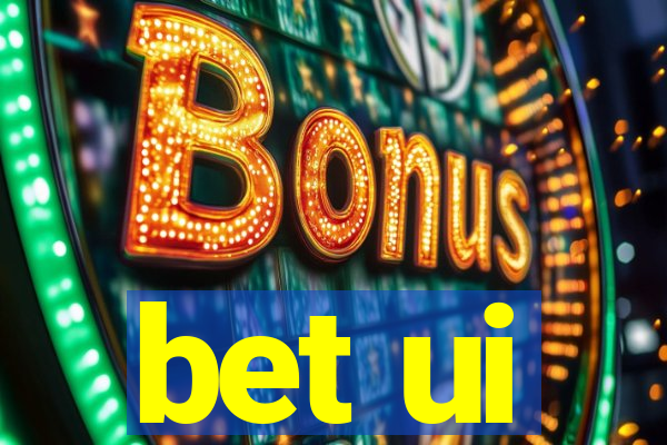 bet ui