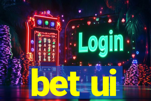 bet ui