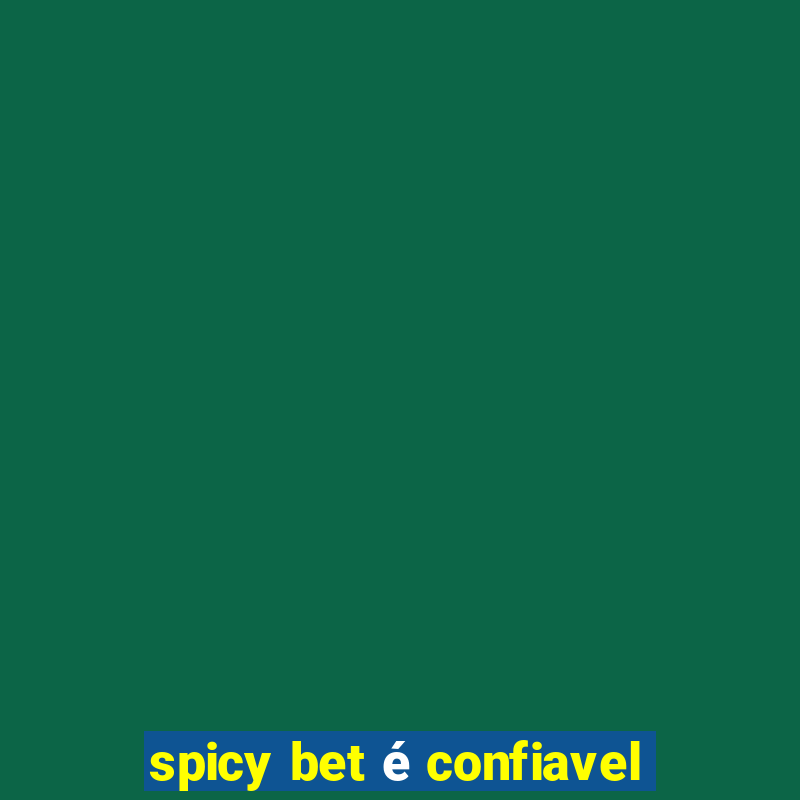 spicy bet é confiavel