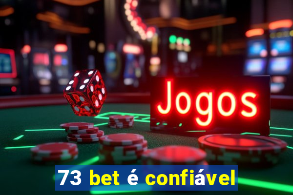 73 bet é confiável