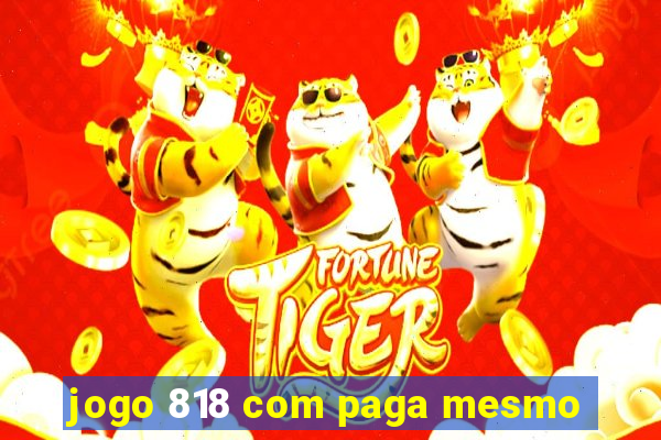 jogo 818 com paga mesmo