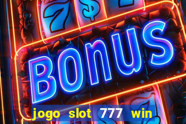 jogo slot 777 win paga mesmo