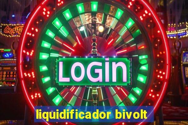 liquidificador bivolt