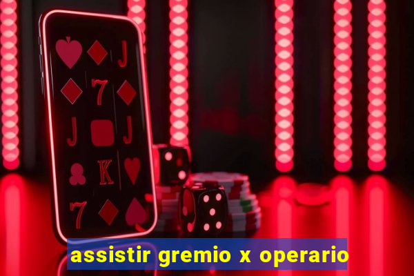 assistir gremio x operario